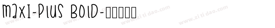 Maxi-Plus Bold字体转换